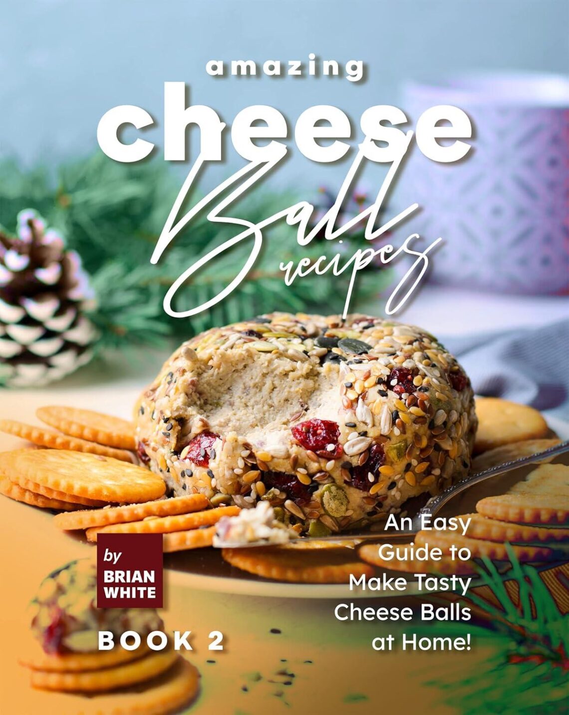 Best Kitchen Gift – Amazing Cheese Ball Recipes – Book 2 Review