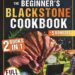 Best Outdoor Cooking – The Beginner’s Blackstone Cookbook Review